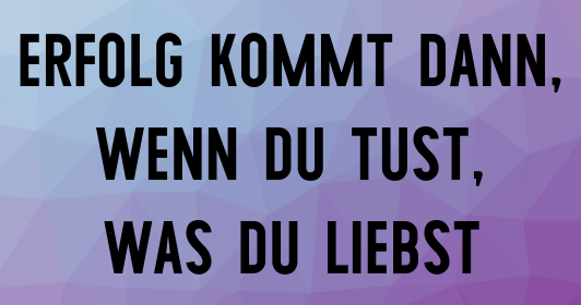 motivationssprueche-erfolg-haben-und-tun-was-man-liebt